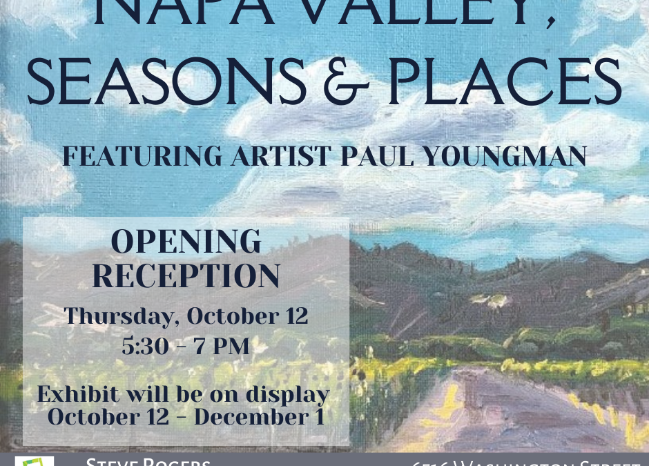 Yountville Arts Presents – Artist PAUL YOUNGMAN …NAPA VALLEY, SEASONS & PLACES